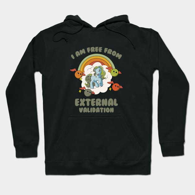 I Am Free From External Validation Hoodie by Oiyo